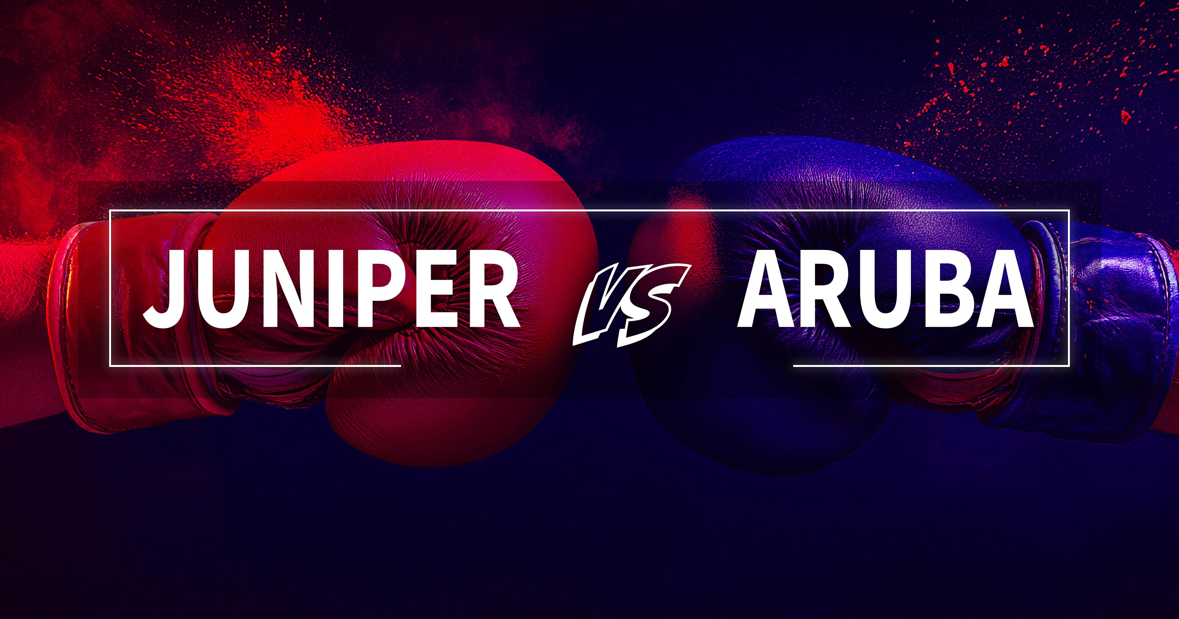 Juniper-vs-Aruba-Switches-Network-Showdown-Blog (1)