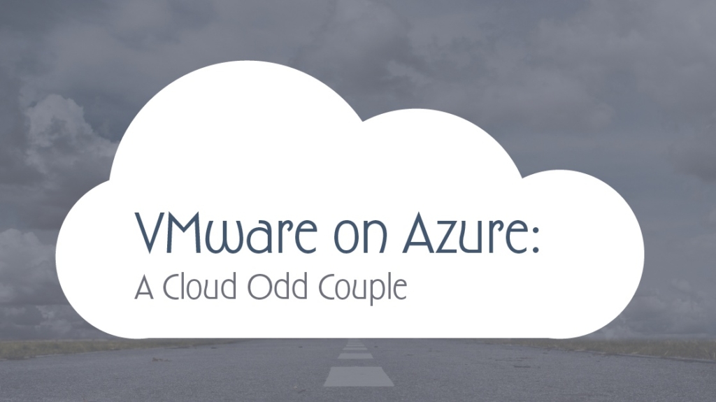 VMware on Azure: A Cloud Odd Couple picture: A