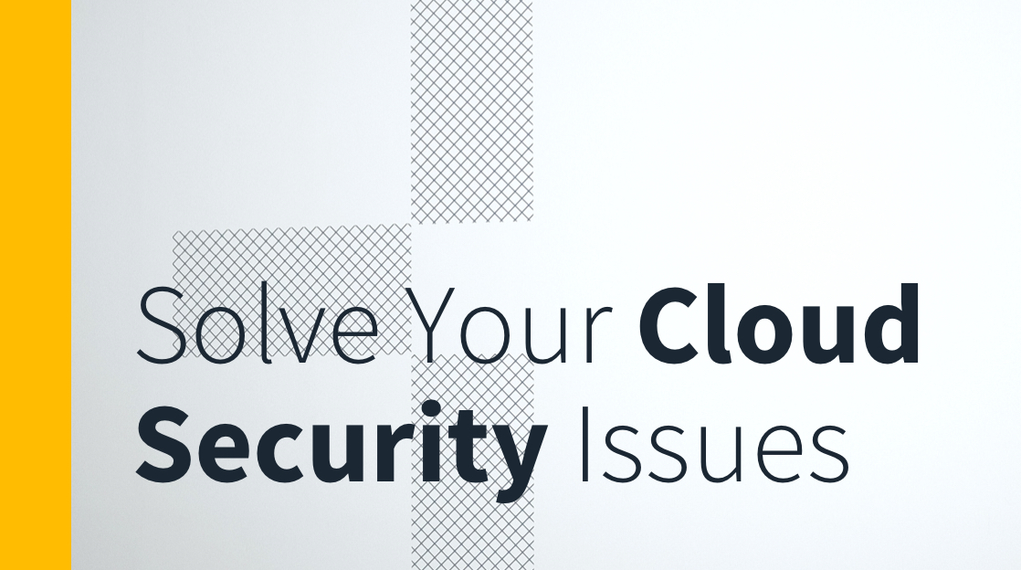 How To Solve 3 Common Cloud Security Issues