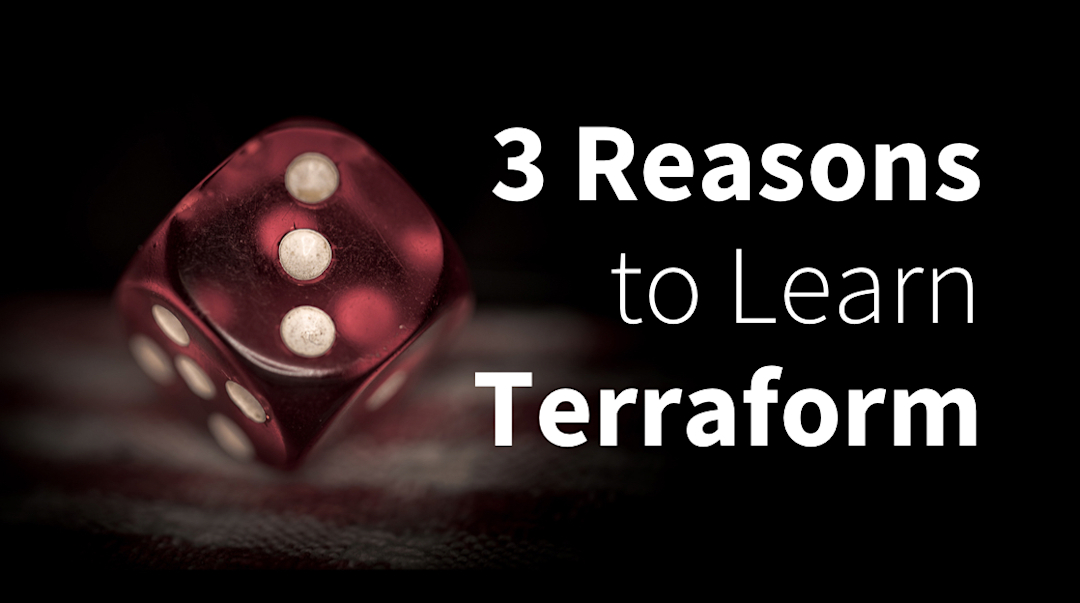 3 Reasons Why DevOps Pros Need to Learn Terraform