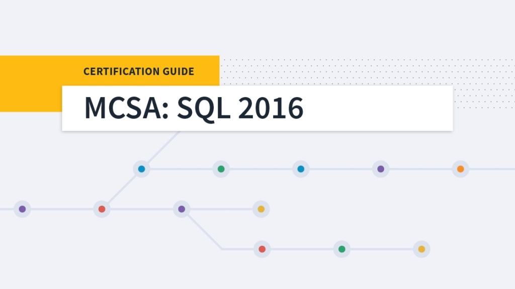 Roadmap to Success: MCSA: SQL Server 2016 Certification picture: A
