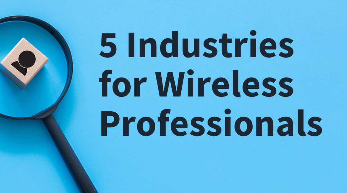 5 Industries With High Demand for Wireless Professionals