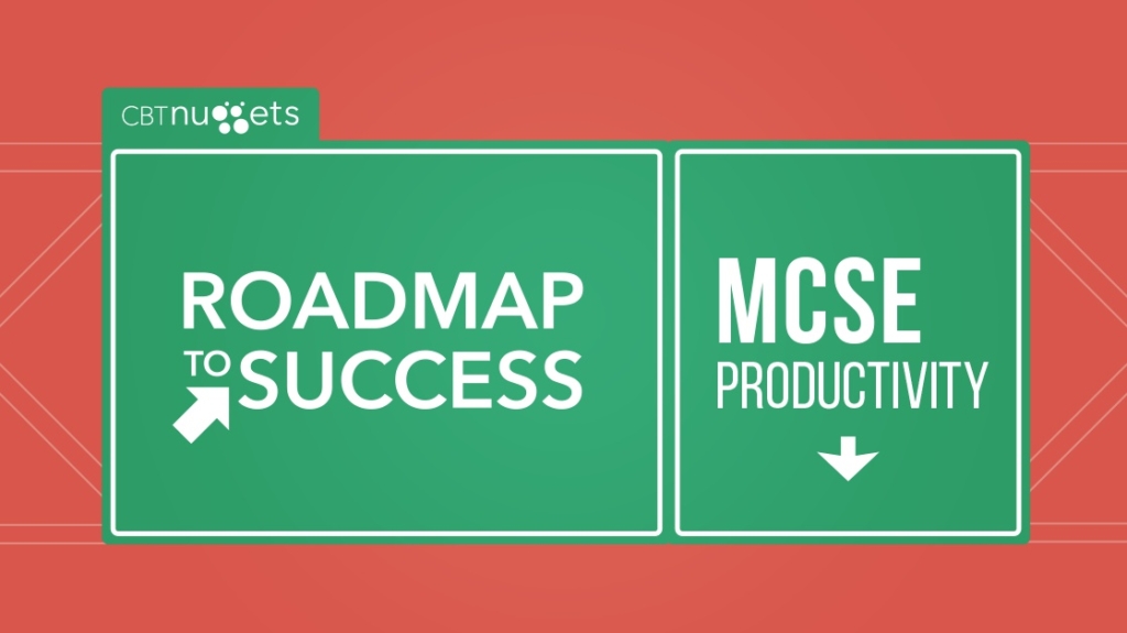 Roadmap to Success: MCSE: Productivity picture: A