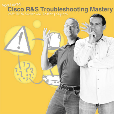 New Course: Cisco R&S Troubleshooting Mastery picture: A
