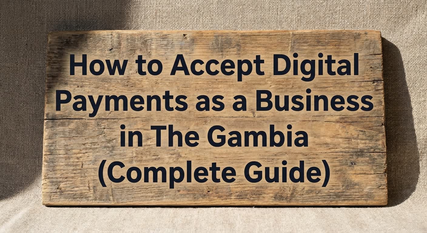 How to Accept Digital Payments as a Business in The Gambia (Complete Guide)