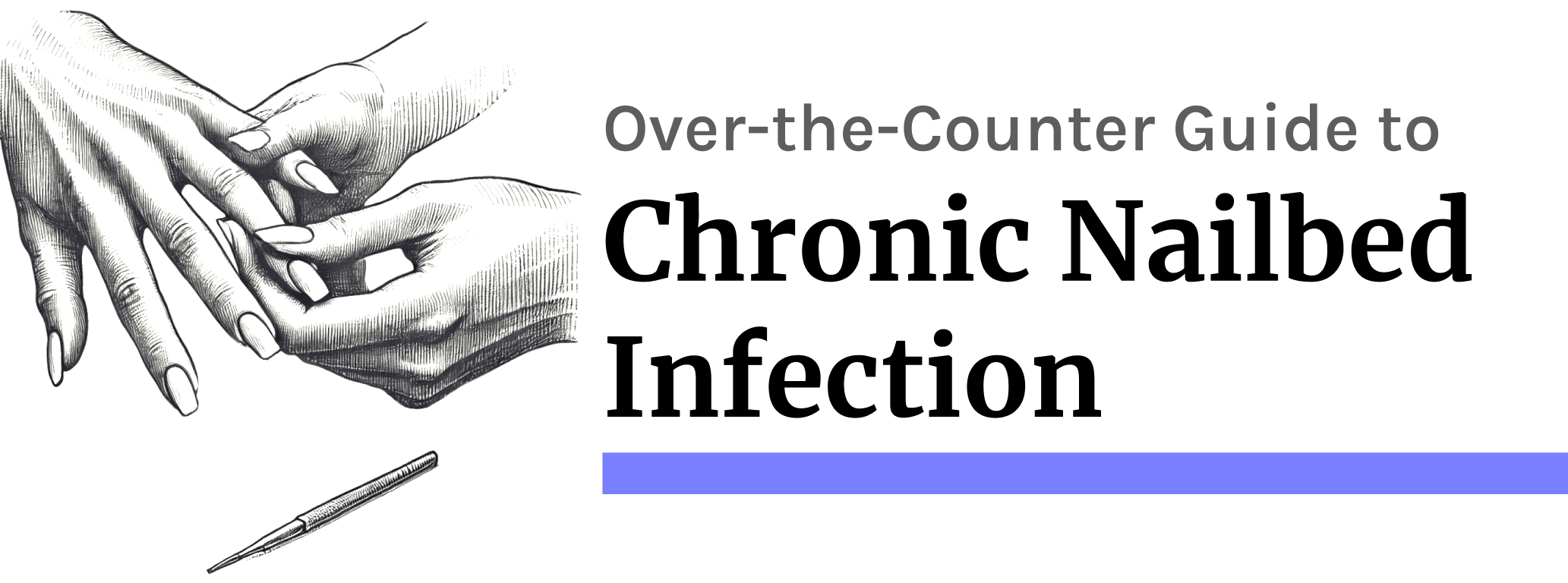 Chronic Nailbed Infections: At-Home Doctor-Recommended Treatment