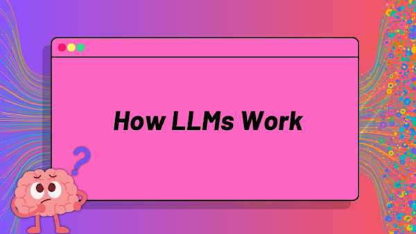 How LLMs Work