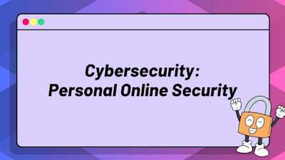 Cybersecurity: Personal Online Security