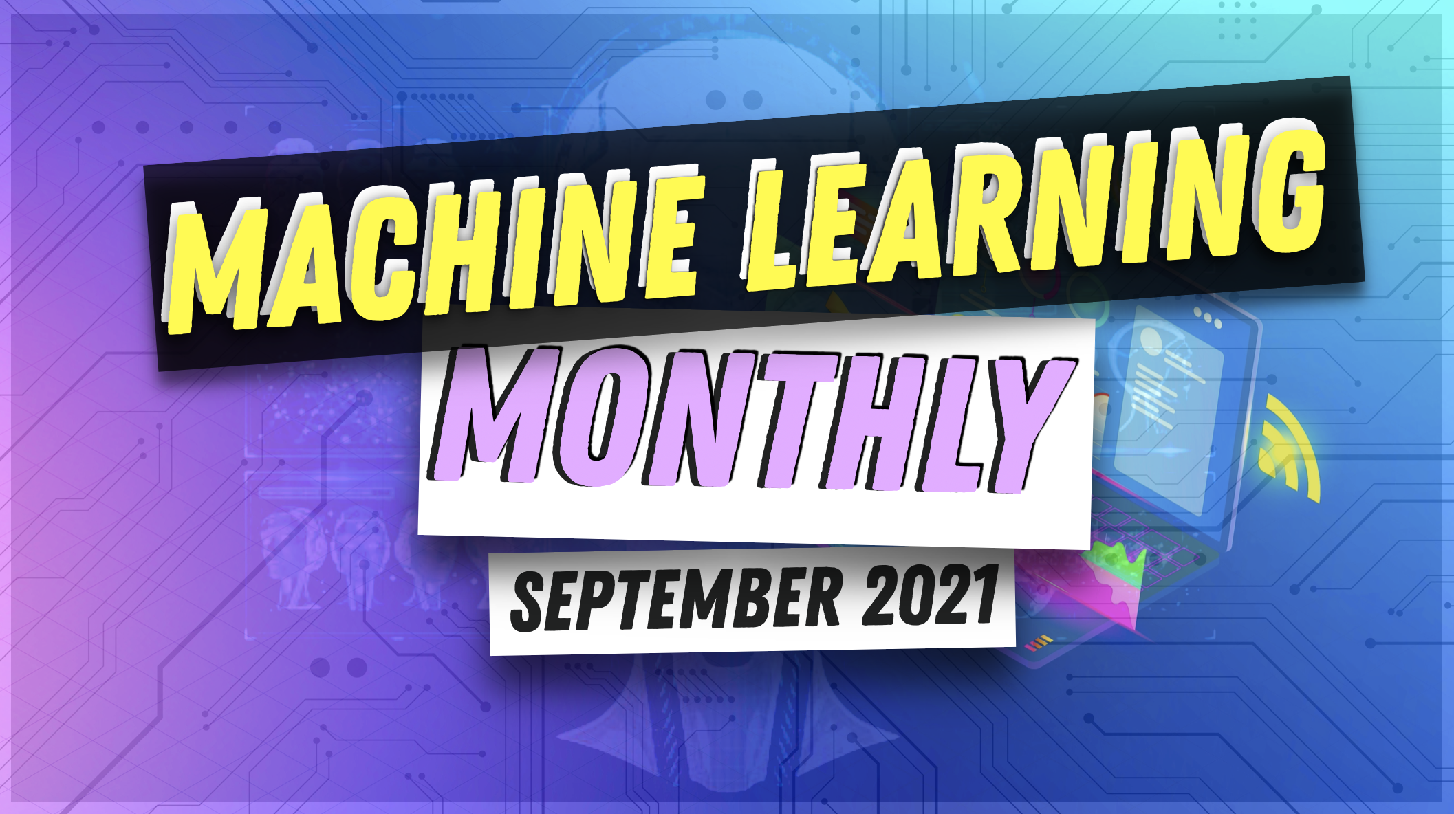 Machine Learning Monthly Newsletter 💻🤖 preview