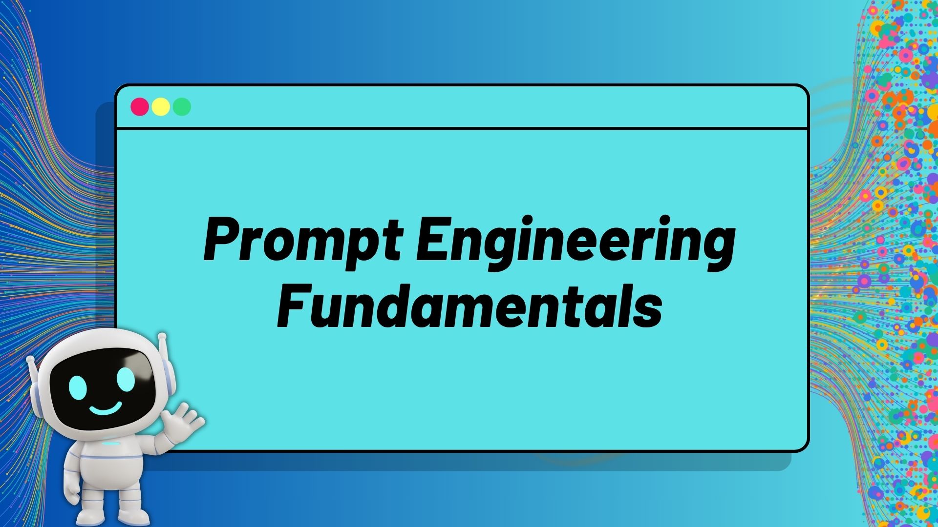 Prompt Engineering Fundamentals
