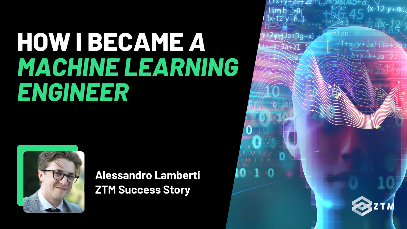 How a ZTM Student Became a Machine Learning Engineer | Zero To Mastery
