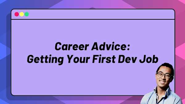 Career Advice: Getting Your First Dev Job