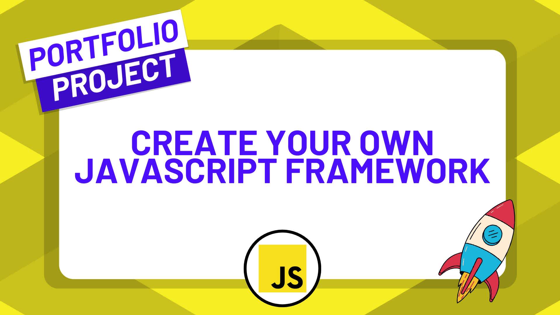 Conquer JavaScript by Building Your Own Framework from Scratch