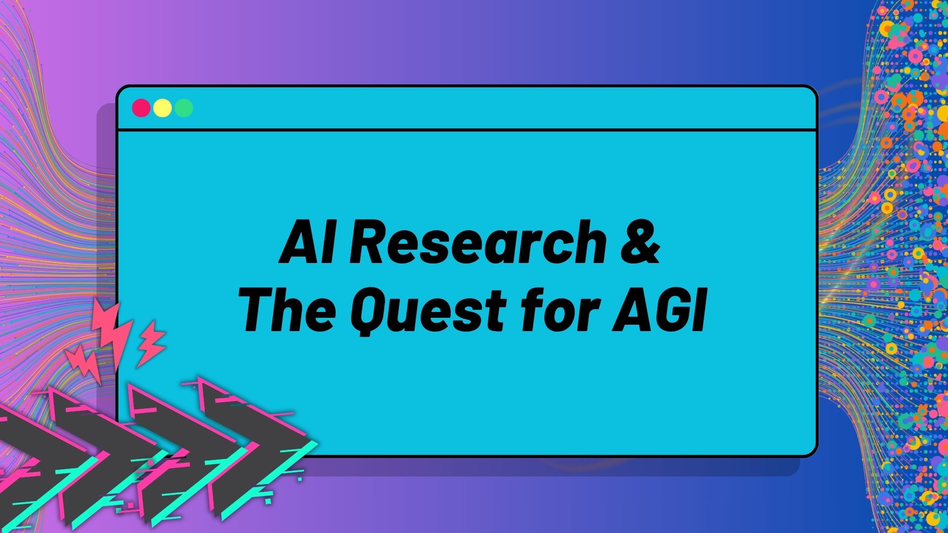 AI Research & The Quest for Artificial General Intelligence