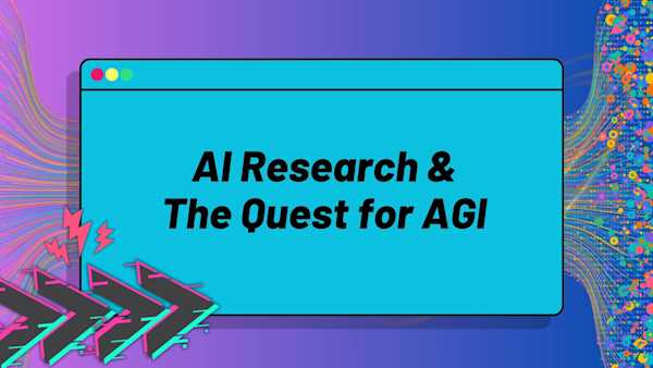 AI Research & The Quest for Artificial General Intelligence