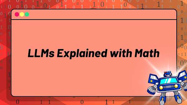 AI Mastery: LLMs Explained with Math (Transformers, Attention Mechanisms & More)
