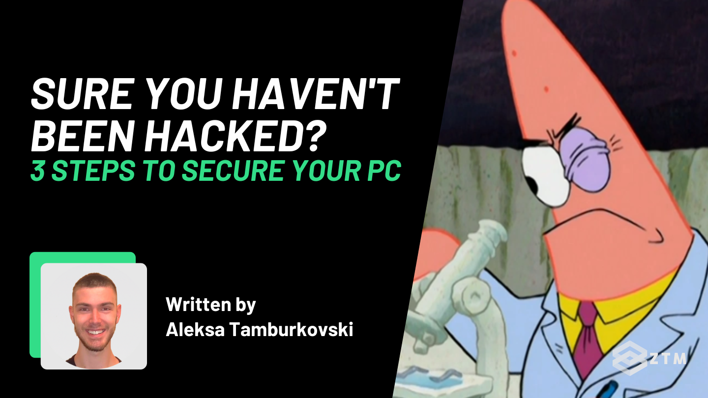 Sure You Haven't Been Hacked? 3 Steps To Secure Your PC | Zero To Mastery