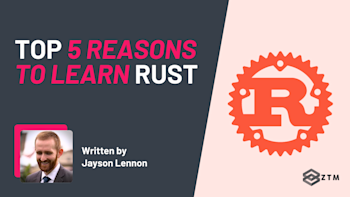 Should I learn Rust? Here are the top 5 reasons | Zero To Mastery
