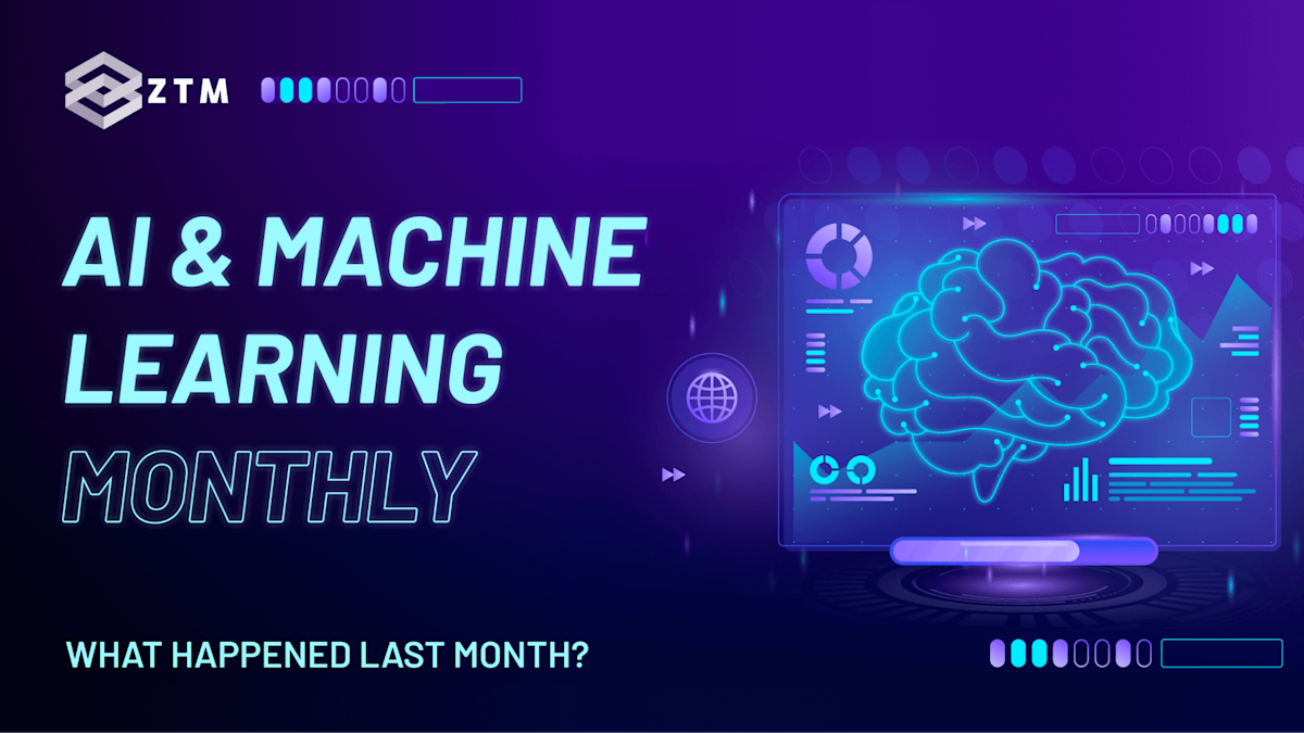 AI & Machine Learning Monthly Newsletter (By Daniel Bourke) | Zero To ...
