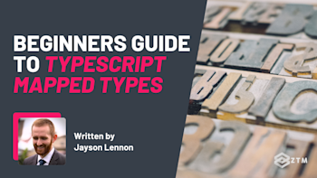 Beginner's Guide to TypeScript Mapped Types (With Code Examples) | Zero ...