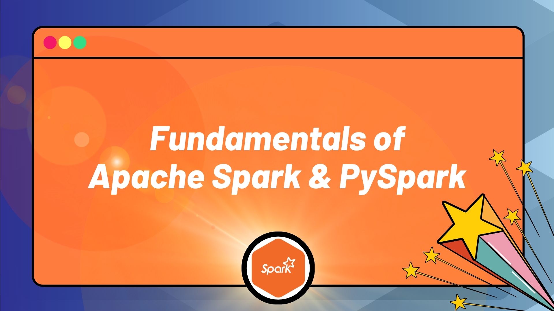 Fundamentals of Apache Spark and PySpark