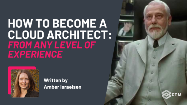 How To Become A Cloud Architect: From Any Experience Level preview