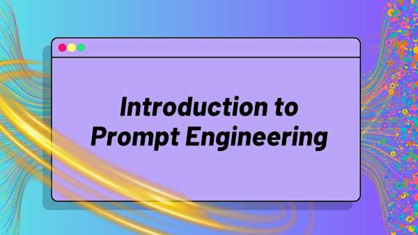 Introduction to Prompt Engineering