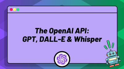 The OpenAI API: GPT, DALL-E & Whisper