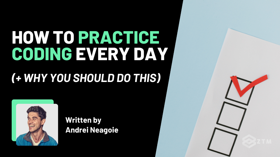 How To Practice Coding Every Day (+ Why You Should Do This) | Zero To  Mastery