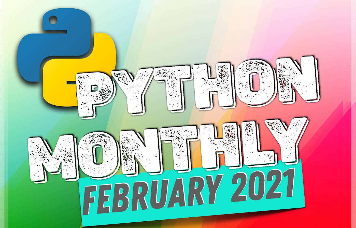 Python Monthly (February 2021) | Zero To Mastery
