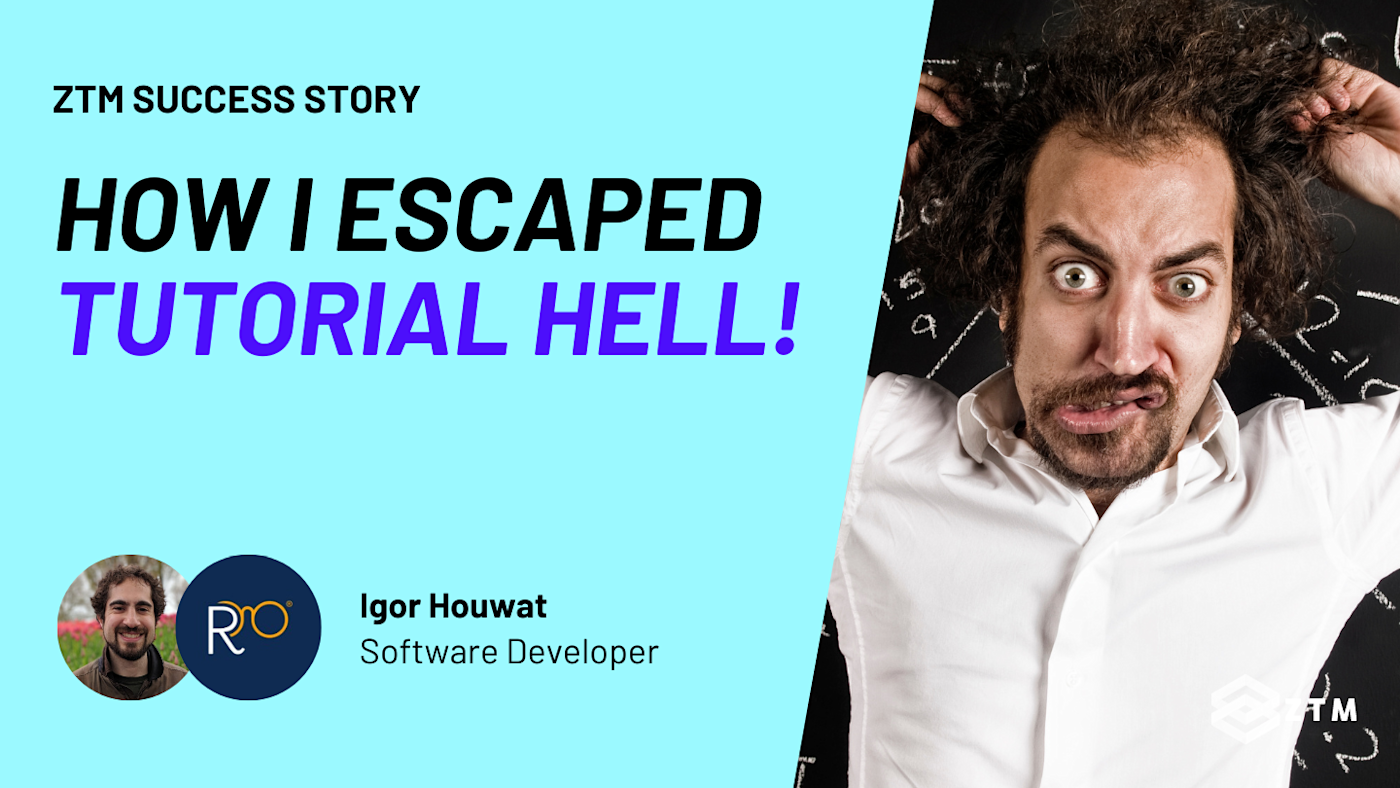 How I escaped "Tutorial Hell" | Zero To Mastery