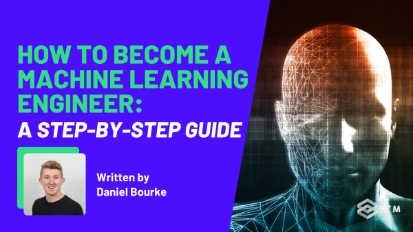 How to Become a Machine Learning Engineer: Step-By-Step Guide preview