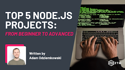 Top 5 Node.js Projects: Beginner To Advanced preview