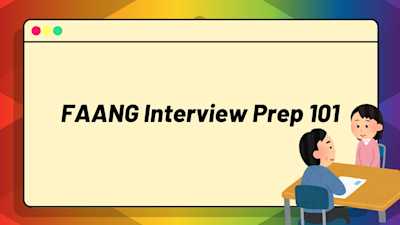 FAANG Interview Prep 101