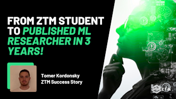 Ztm Data Science From ZTM Student to Published ML Researcher in 3 Years! | Zero To Mastery