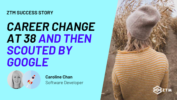Career change at 38: Transitioning to Software Developer in 6 months & scouted by Google! preview