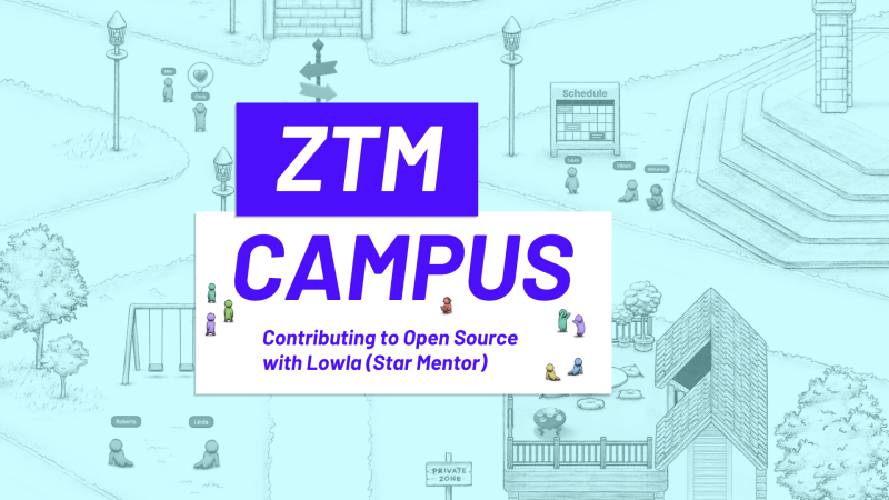 ZTM Campus Event Thumbnail - Contributing to Open Source with Lowla