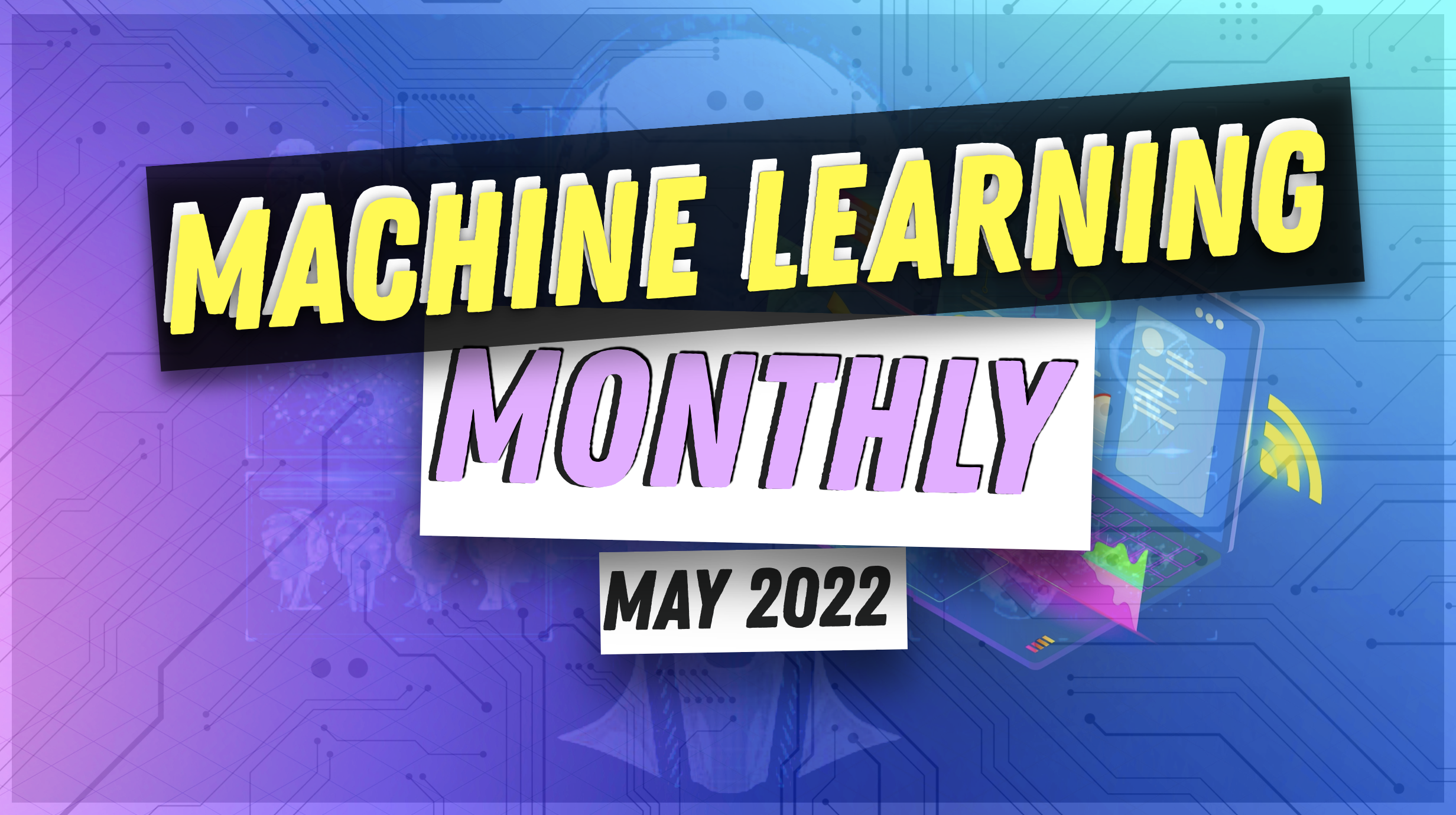 [May 2022] Machine Learning Monthly Newsletter 💻🤖 | Zero To Mastery