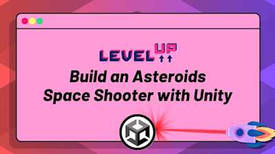 Level Up: Build an Asteroids Space Shooter Game with Unity