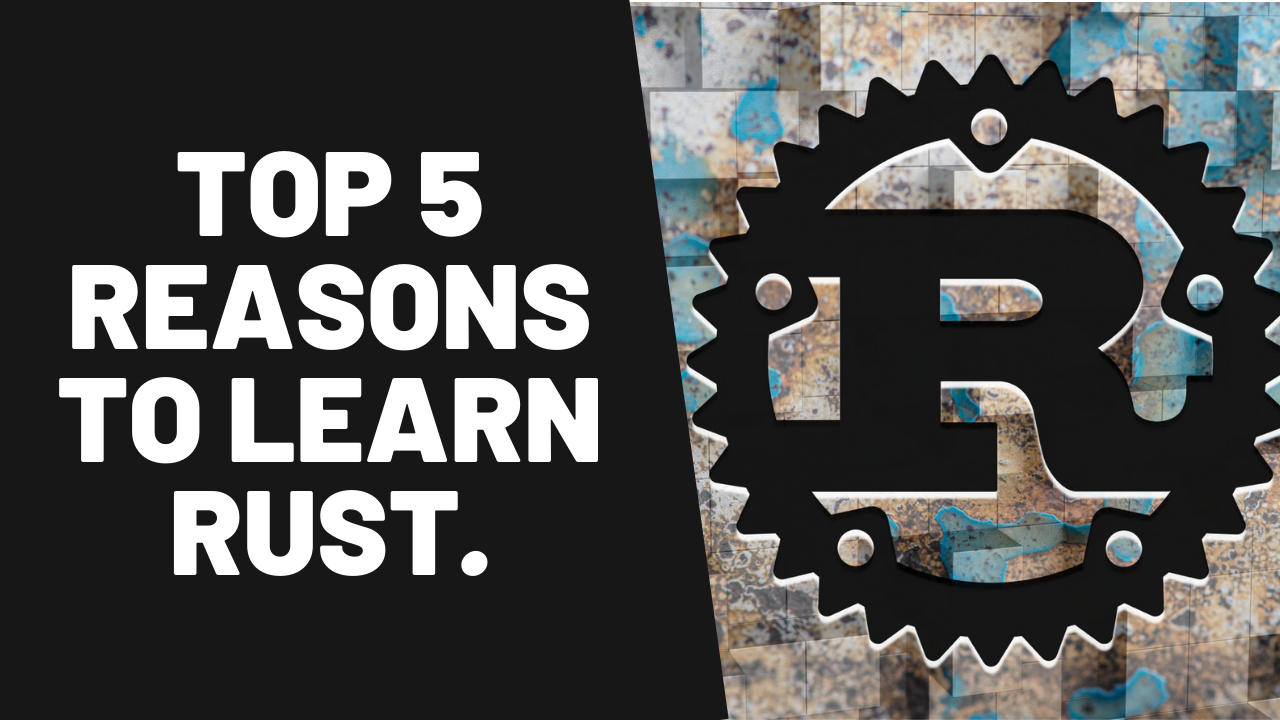 Should I learn Rust? Here are the top 5 reasons Zero To Mastery