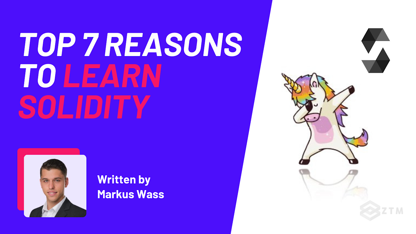 Top 7 Reasons To Learn Solidity Programming ASAP | Zero To Mastery