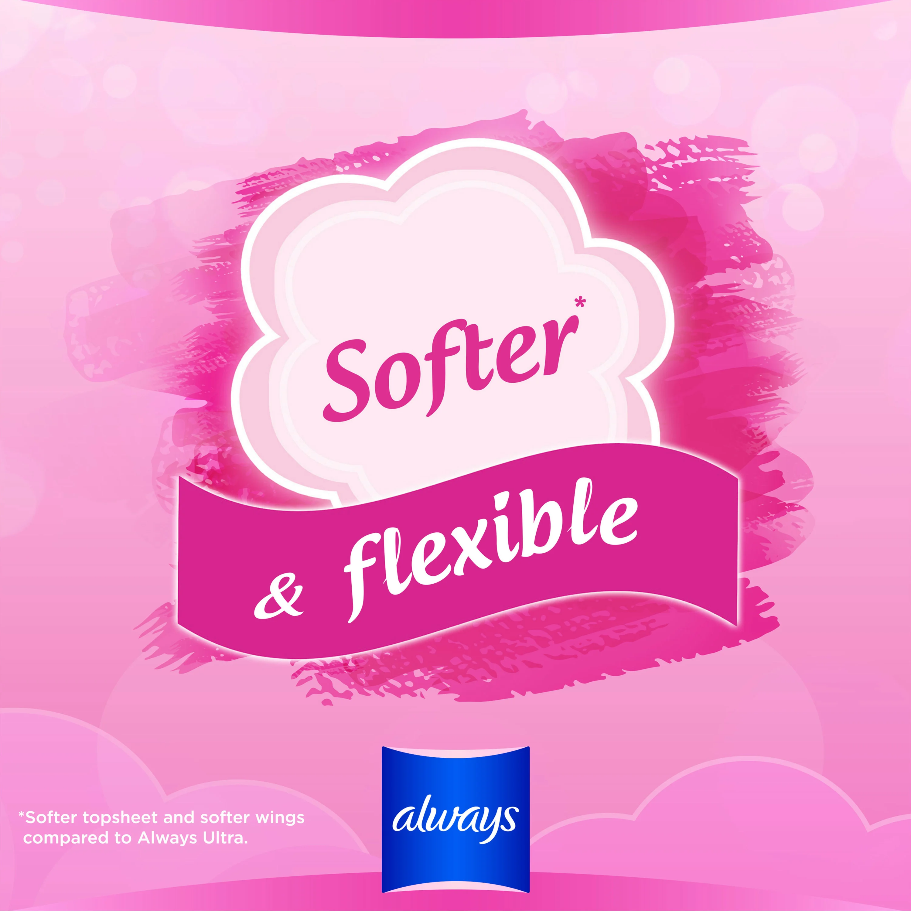 Always Sensitive is Softer* & flexible (*Softer topsheet and softer wings compared to Always Ultra)