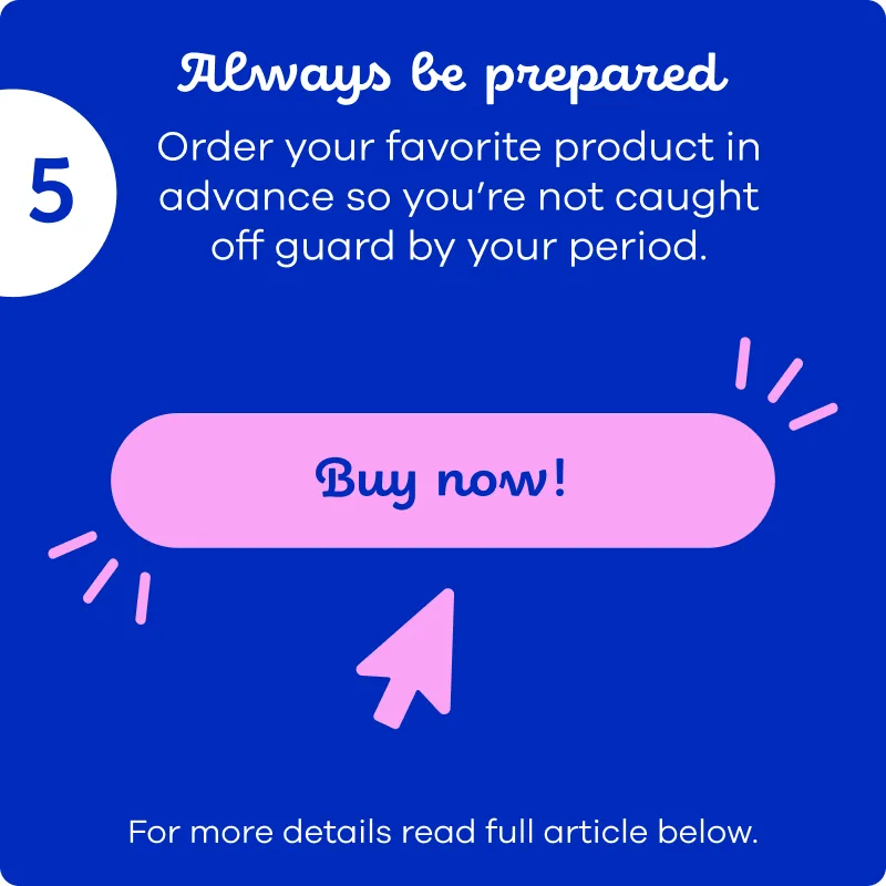 Order menstrual cycle products of your choice to be always prepared, go buy now and or read full article below