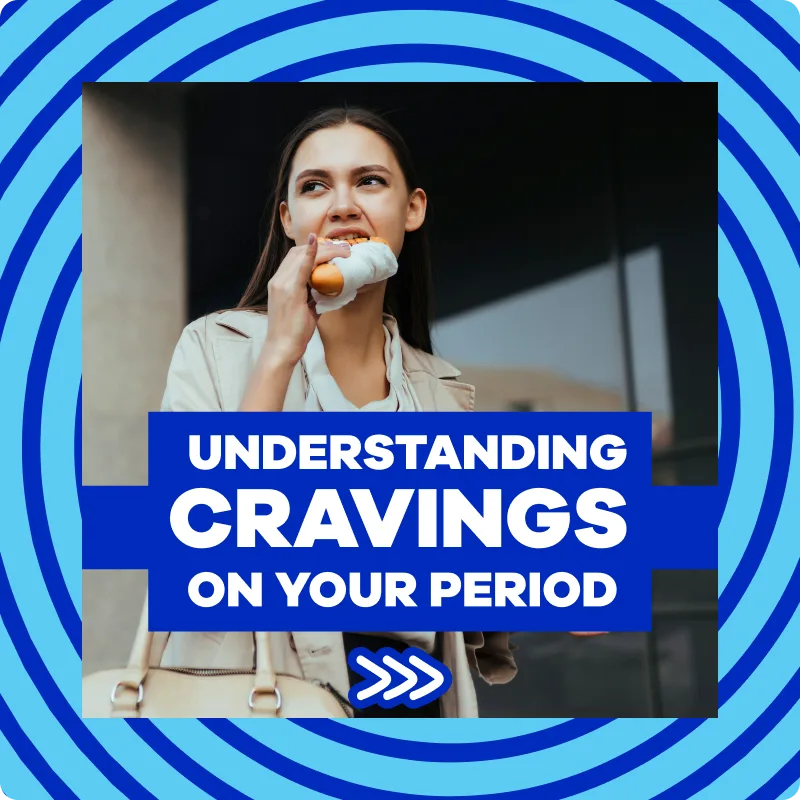 Woman eating with the message understanding cravings during your period