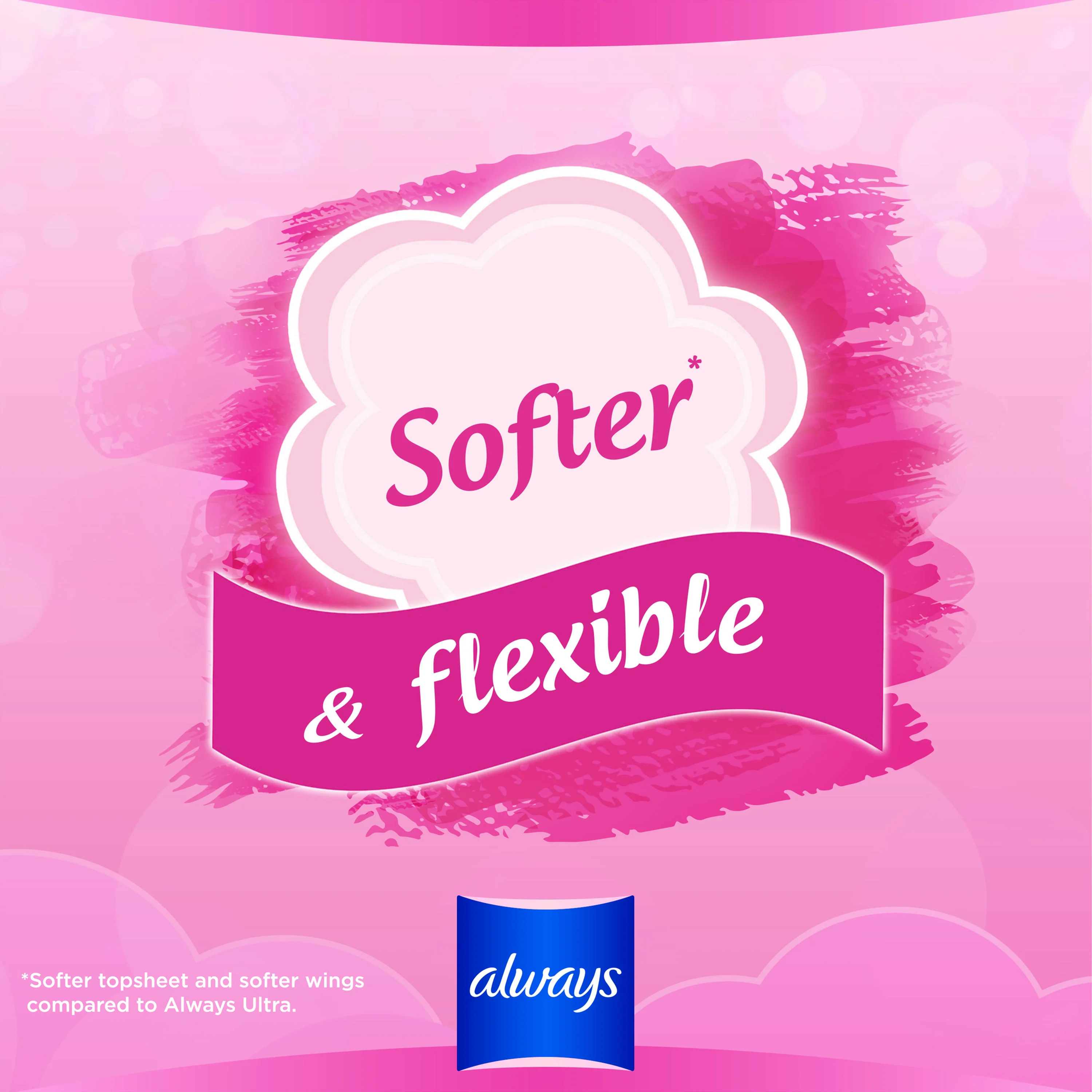 Always Sensitive is Softer* & flexible (*Softer topsheet and softer wings compared to Always Ultra)