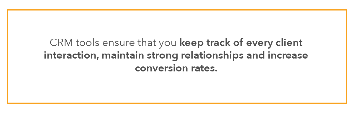 CRM tools ensure that you keep track of every client interaction, maintain strong relationships and increase conversion rates.