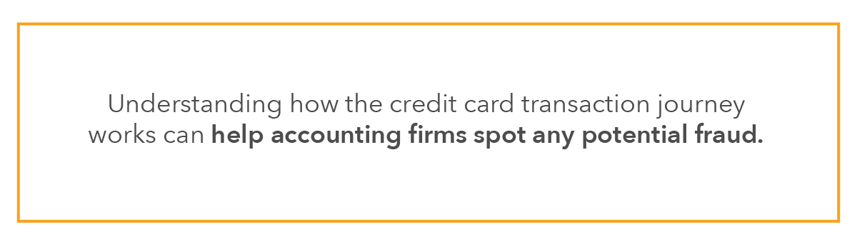 Understanding how the credit card transaction journey works can help accounting firms spot any potential fraud.