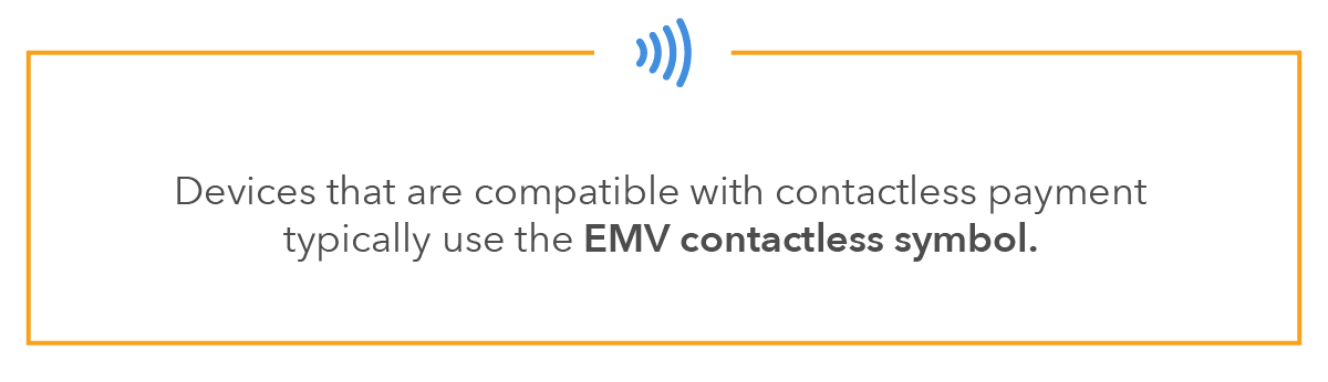 Devices that are compatible with contactless payment typically use the EMV contactless symbol.