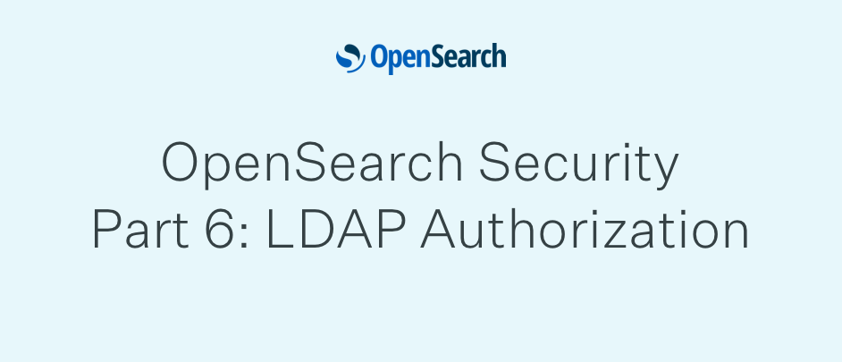 opensearch-security-part-6-ldap-authorization