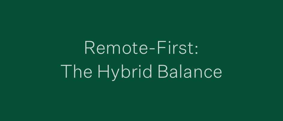 Remote-First: The Hybrid Balance